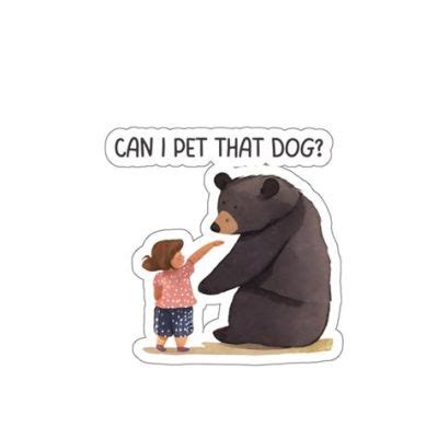 Can I Pet That Dawg Bear: A Philosophical Inquiry into the Nature of Curiosity and the Unpredictable