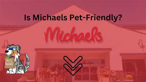 Is Michaels Pet Friendly? Exploring the Unpredictable Nature of Pet Policies